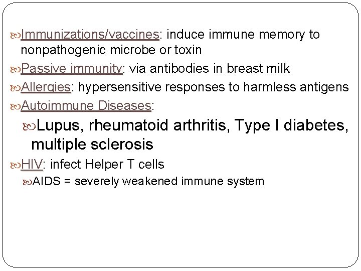  Immunizations/vaccines: Immunizations/vaccines induce immune memory to nonpathogenic microbe or toxin Passive immunity: immunity