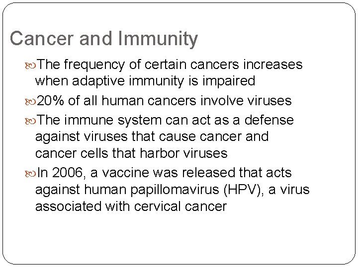 Cancer and Immunity The frequency of certain cancers increases when adaptive immunity is impaired