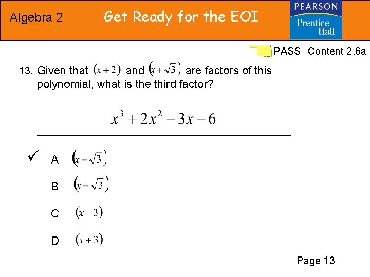 Algebra 2 Get Ready for the EOI PASS Content 2. 6 a 13. Given