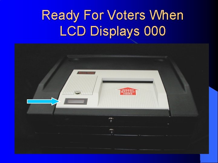 Ready For Voters When LCD Displays 000 