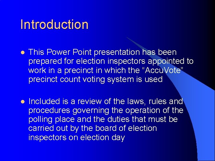 Introduction l This Power Point presentation has been prepared for election inspectors appointed to