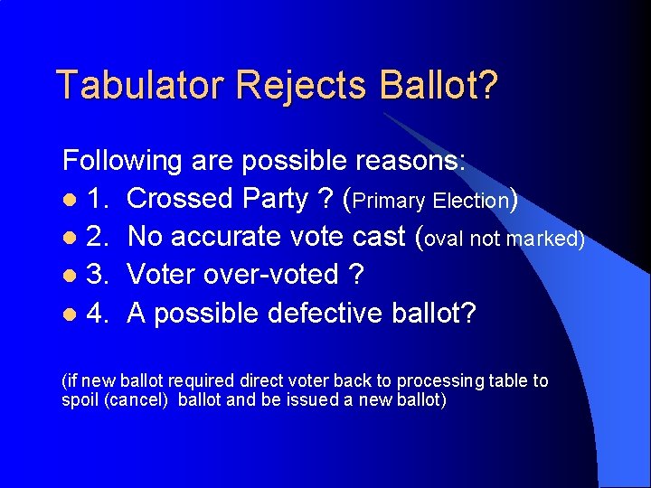 Tabulator Rejects Ballot? Following are possible reasons: l 1. Crossed Party ? (Primary Election)