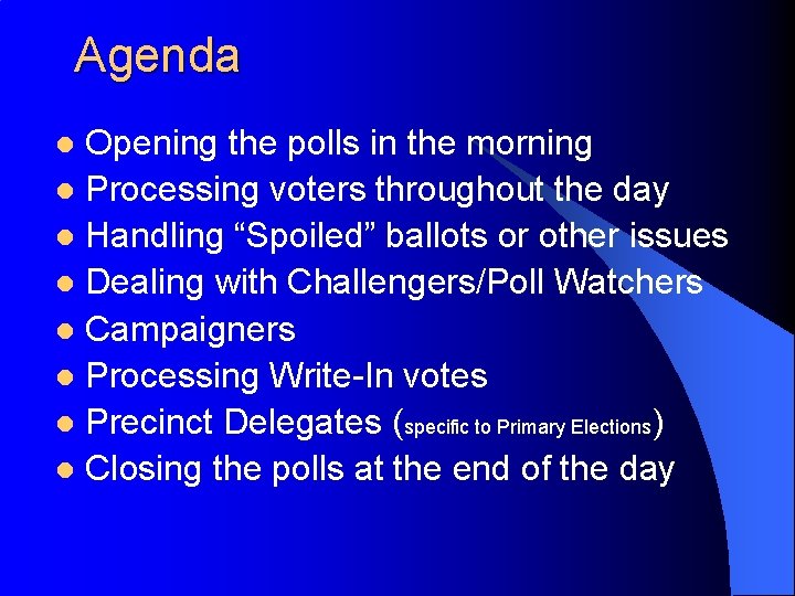Agenda Opening the polls in the morning l Processing voters throughout the day l
