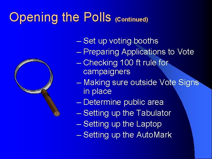Opening the Polls (Continued) – Set up voting booths – Preparing Applications to Vote