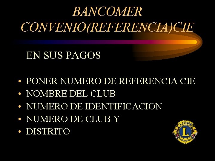 BANCOMER CONVENIO(REFERENCIA)CIE EN SUS PAGOS • • • PONER NUMERO DE REFERENCIA CIE NOMBRE