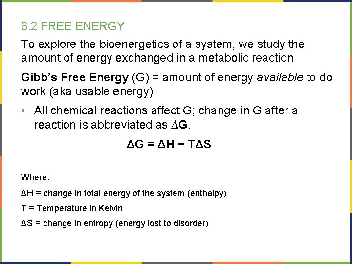 6. 2 FREE ENERGY To explore the bioenergetics of a system, we study the