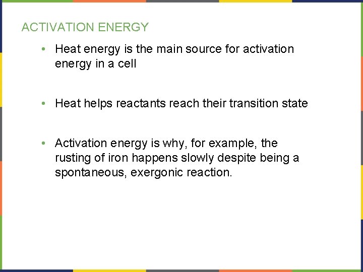 ACTIVATION ENERGY • Heat energy is the main source for activation energy in a