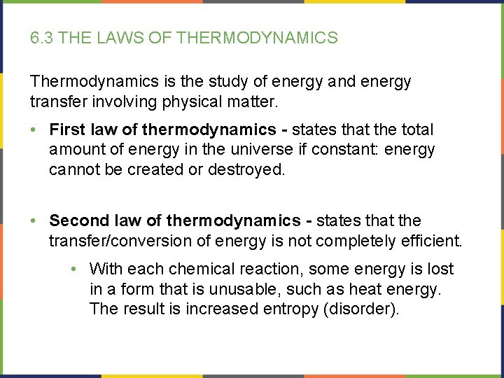 6. 3 THE LAWS OF THERMODYNAMICS Thermodynamics is the study of energy and energy