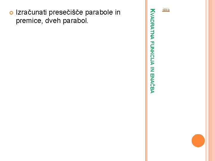 Izračunati presečišče parabole in premice, dveh parabol. KVADRATNA FUNKCIJA IN ENAČBA slika 