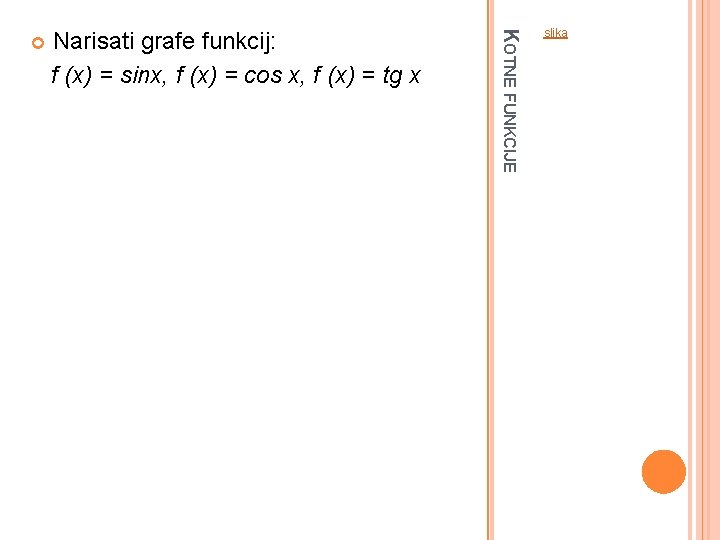 Narisati grafe funkcij: f (x) = sinx, f (x) = cos x, f (x)