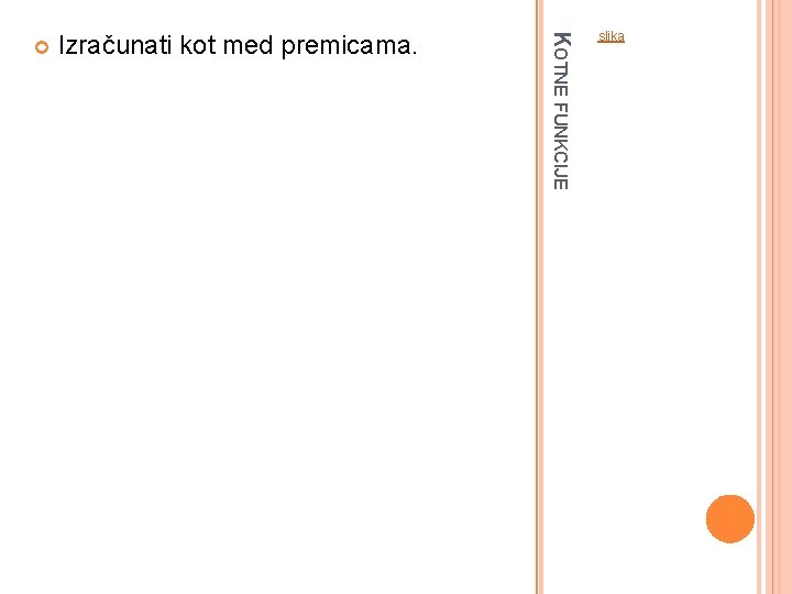 Izračunati kot med premicama. KOTNE FUNKCIJE slika 