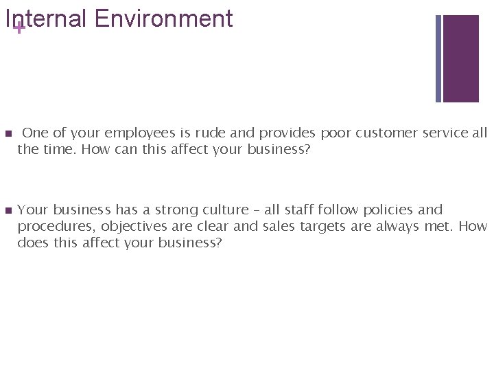 Internal Environment + n n One of your employees is rude and provides poor