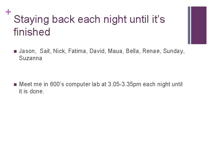 + Staying back each night until it’s finished n Jason, Sait, Nick, Fatima, David,