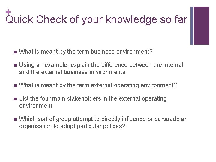 + Quick Check of your knowledge so far n What is meant by the