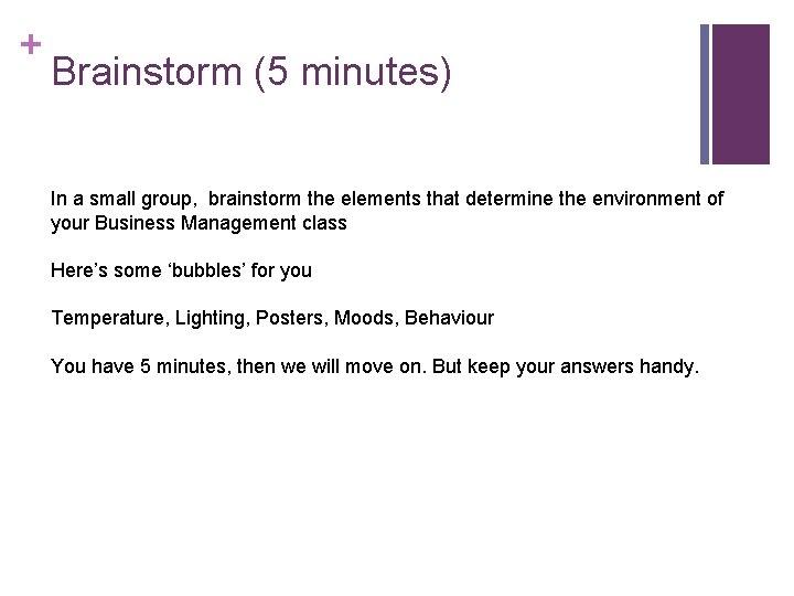 + Brainstorm (5 minutes) In a small group, brainstorm the elements that determine the
