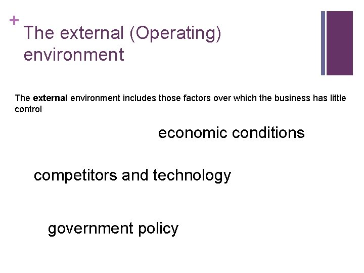 + The external (Operating) environment The external environment includes those factors over which the