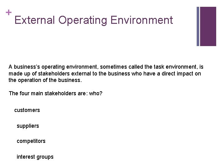 + External Operating Environment A business’s operating environment, sometimes called the task environment, is