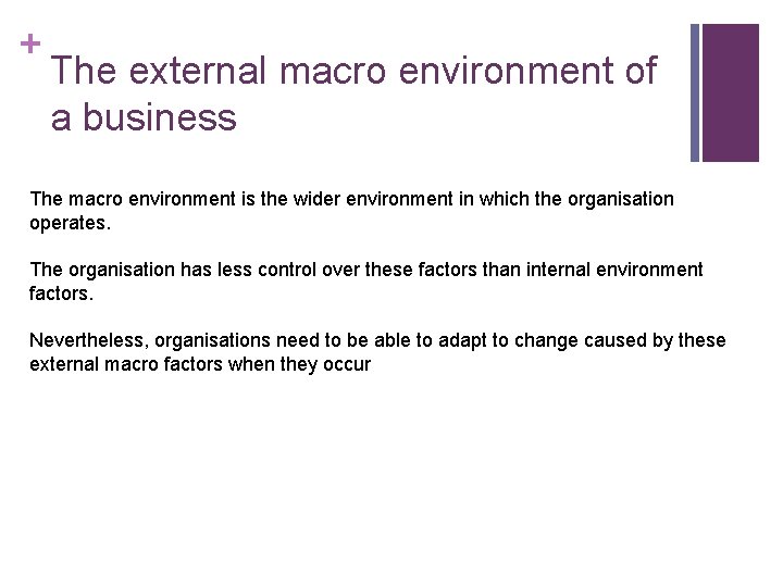 + The external macro environment of a business The macro environment is the wider