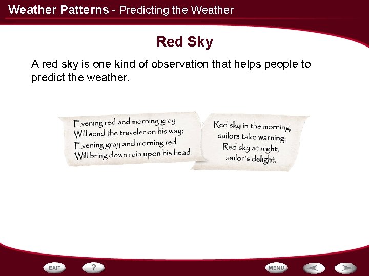 Weather Patterns - Predicting the Weather Red Sky A red sky is one kind