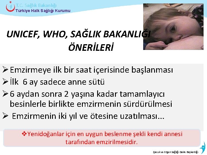 T. C. Sağlık Bakanlığı Türkiye Halk Sağlığı Kurumu UNICEF, WHO, SAĞLIK BAKANLIĞI ÖNERİLERİ Ø