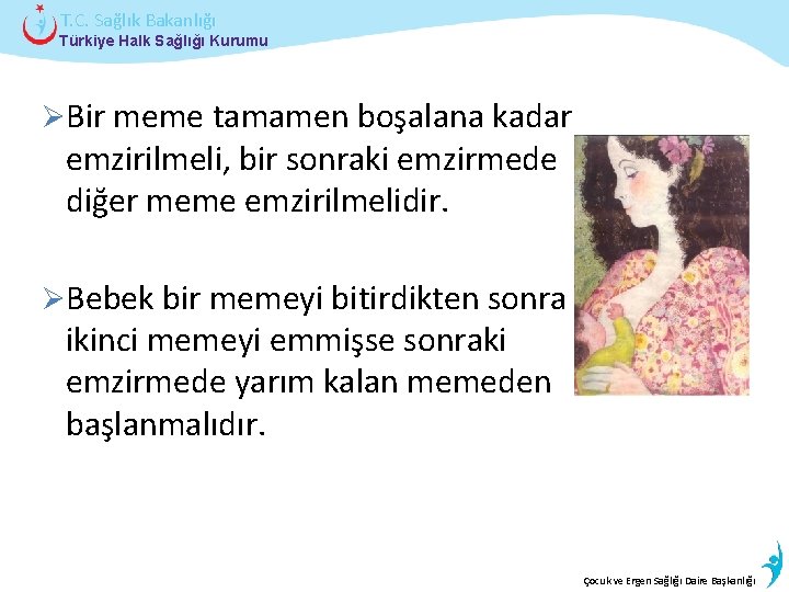 T. C. Sağlık Bakanlığı Türkiye Halk Sağlığı Kurumu ØBir meme tamamen boşalana kadar emzirilmeli,