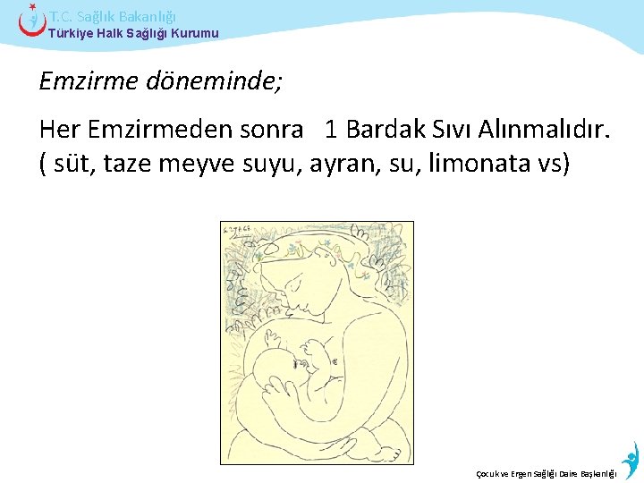 T. C. Sağlık Bakanlığı Türkiye Halk Sağlığı Kurumu Emzirme döneminde; Her Emzirmeden sonra 1