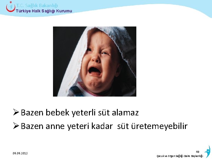 T. C. Sağlık Bakanlığı Türkiye Halk Sağlığı Kurumu Ø Bazen bebek yeterli süt alamaz