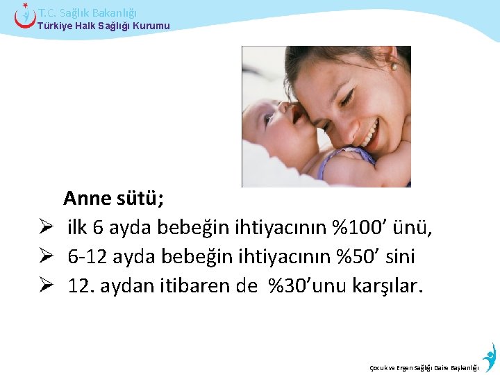 T. C. Sağlık Bakanlığı Türkiye Halk Sağlığı Kurumu Anne sütü; Ø ilk 6 ayda