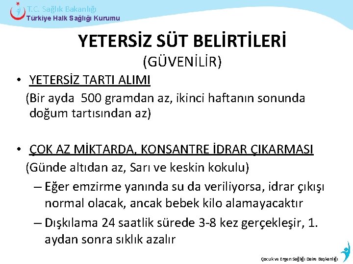 T. C. Sağlık Bakanlığı Türkiye Halk Sağlığı Kurumu YETERSİZ SÜT BELİRTİLERİ (GÜVENİLİR) • YETERSİZ