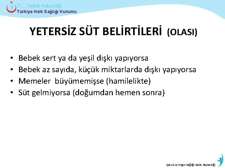 T. C. Sağlık Bakanlığı Türkiye Halk Sağlığı Kurumu YETERSİZ SÜT BELİRTİLERİ • • (OLASI)