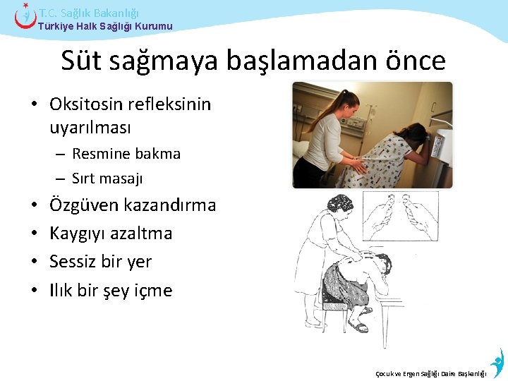 T. C. Sağlık Bakanlığı Türkiye Halk Sağlığı Kurumu Süt sağmaya başlamadan önce • Oksitosin