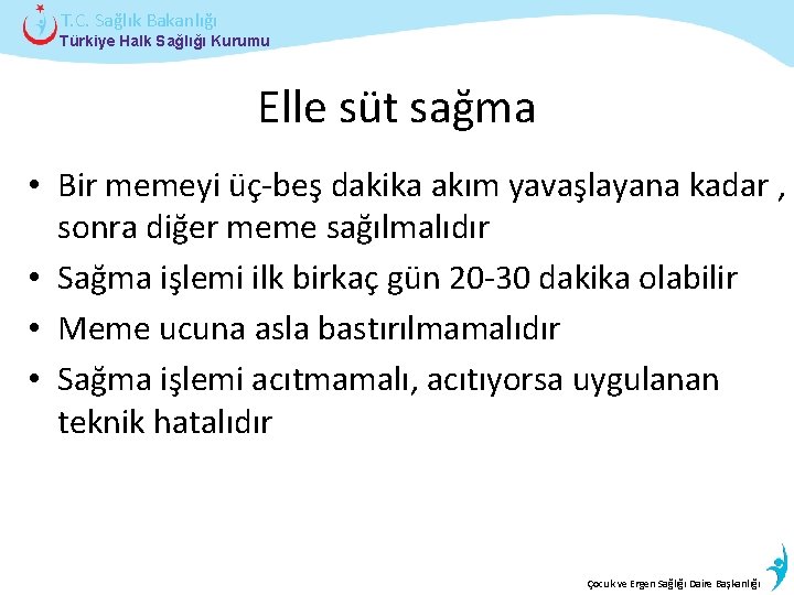 T. C. Sağlık Bakanlığı Türkiye Halk Sağlığı Kurumu Elle süt sağma • Bir memeyi