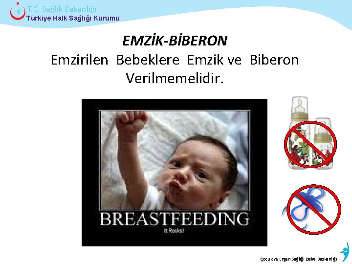 T. C. Sağlık Bakanlığı Türkiye Halk Sağlığı Kurumu EMZİK-BİBERON Emzirilen Bebeklere Emzik ve Biberon