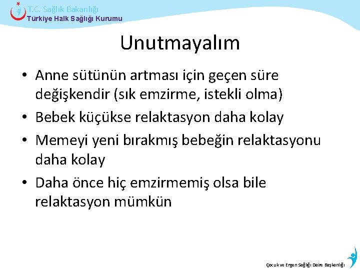 T. C. Sağlık Bakanlığı Türkiye Halk Sağlığı Kurumu Unutmayalım • Anne sütünün artması için