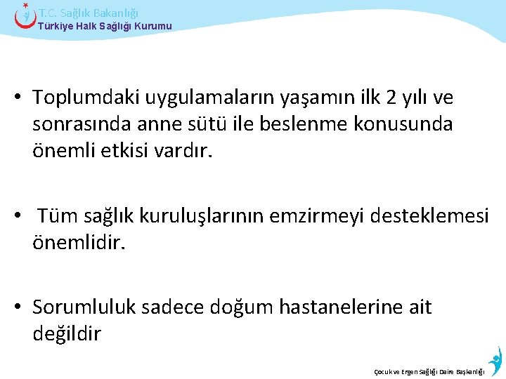 T. C. Sağlık Bakanlığı Türkiye Halk Sağlığı Kurumu • Toplumdaki uygulamaların yaşamın ilk 2