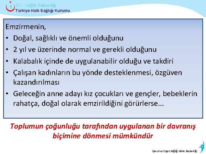 T. C. Sağlık Bakanlığı Türkiye Halk Sağlığı Kurumu Emzirmenin, • Doğal, sağlıklı ve önemli