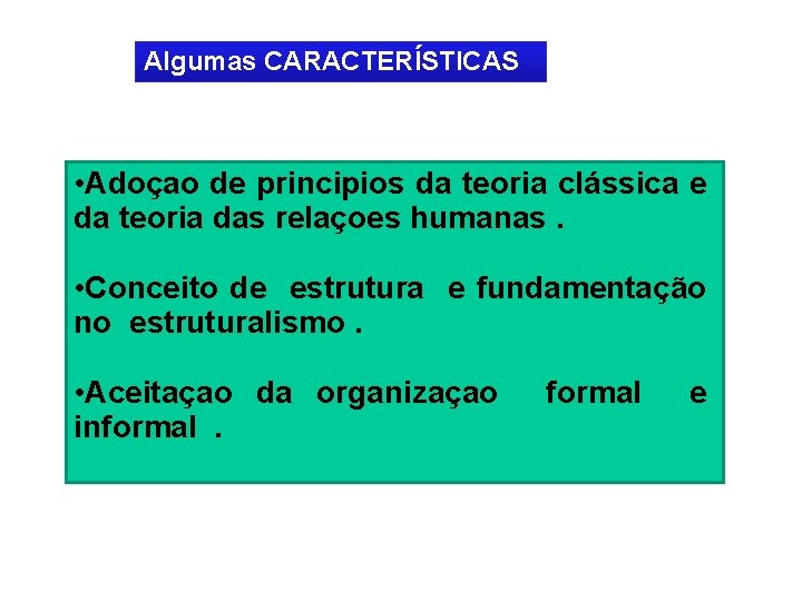 Algumas CARACTERÍSTICAS • Adoçao de principios da teoria clássica e da teoria das relaçoes