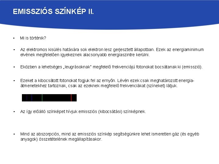 EMISSZIÓS SZÍNKÉP II. • Mi is történik? • Az elektromos kisülés hatására sok elektron