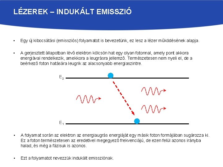 LÉZEREK – INDUKÁLT EMISSZIÓ • Egy új kibocsátási (emissziós) folyamatot is bevezetünk, ez lesz