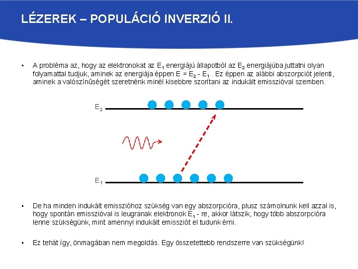 LÉZEREK – POPULÁCIÓ INVERZIÓ II. • A probléma az, hogy az elektronokat az E