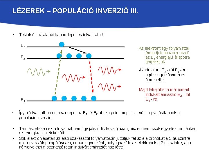 LÉZEREK – POPULÁCIÓ INVERZIÓ III. • Tekintsük az alábbi három-lépéses folyamatot! E 3 E