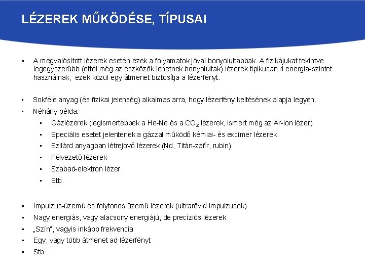 LÉZEREK MŰKÖDÉSE, TÍPUSAI • A megvalósított lézerek esetén ezek a folyamatok jóval bonyolultabbak. A