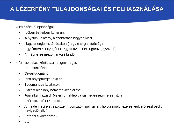 A LÉZERFÉNY TULAJDONSÁGAI ÉS FELHASZNÁLÁSA • • A lézerfény tulajdonságai • Időben és térben