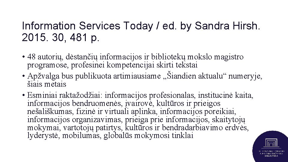 Information Services Today / ed. by Sandra Hirsh. 2015. 30, 481 p. • 48
