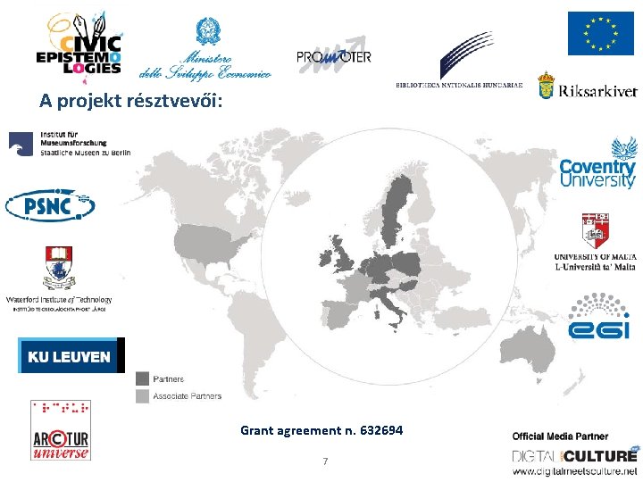 A projekt résztvevői: Grant agreement n. 632694 7 