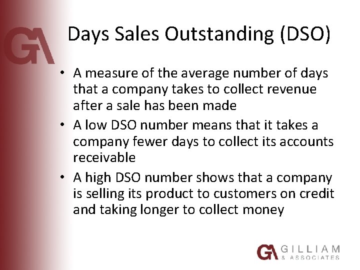 Days Sales Outstanding (DSO) • A measure of the average number of days that