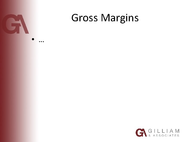 Gross Margins • … 