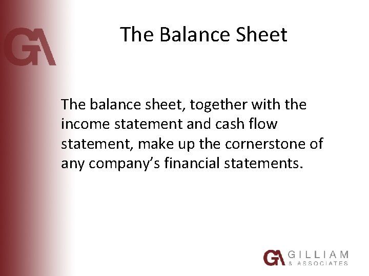 The Balance Sheet The balance sheet, together with the income statement and cash flow