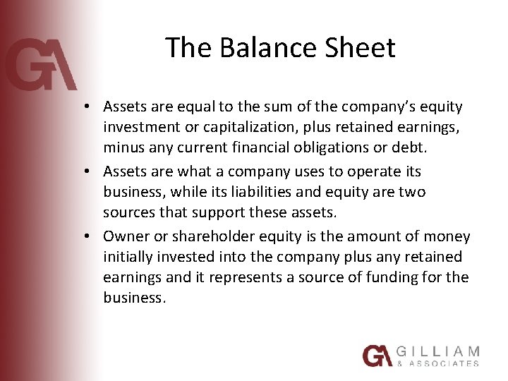 The Balance Sheet • Assets are equal to the sum of the company’s equity