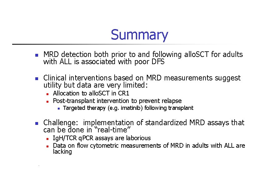 Summary n MRD detection both prior to and following allo. SCT for adults with